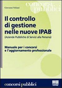 Il controllo di gestione nelle nuove Ipab - Giovanni Soliani - Libro Maggioli Editore 2007, Corsi & concorsi | Libraccio.it