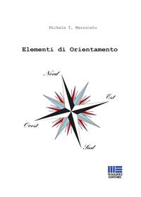 Elementi di orientamento - Michele T. Mazzucato - Libro Maggioli Editore 2008, Politecnica | Libraccio.it