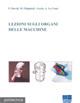 Lezioni sugli organi delle macchine  - Libro Maggioli Editore 2008, Politecnica | Libraccio.it
