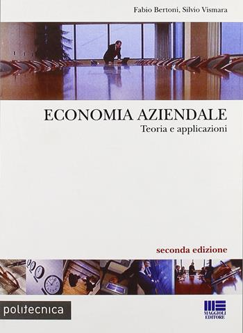 Economia aziendale - Fabio Bertoni, Silvio Vismara - Libro Maggioli Editore 2008, Politecnica | Libraccio.it