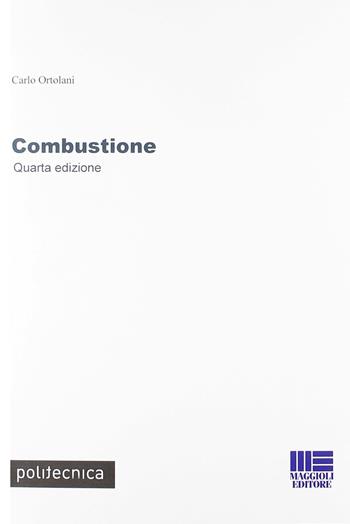 Combustione - Carlo Ortolani - Libro Maggioli Editore 2008, Politecnica | Libraccio.it