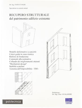Recupero strutturale del patrimonio esistente - Enzo Cuoghi - Libro Maggioli Editore 2008, Politecnica | Libraccio.it