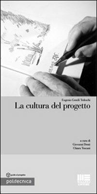La cultura del progetto - Eugenio Gentili Tedeschi - Libro Maggioli Editore 2008, Politecnica | Libraccio.it