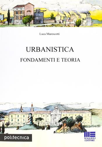 Urbanistica - Luca Marescotti - Libro Maggioli Editore 2008, Politecnica | Libraccio.it