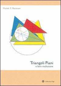 Triangoli piani e loro risoluzione - Michele T. Mazzucato - Libro Maggioli Editore 2008, Politecnica | Libraccio.it