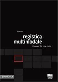 Registica multimodale. Il design dei new media - Letizia Bollini - Libro Maggioli Editore 2008, Politecnica | Libraccio.it