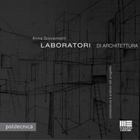 Laboratori di architettura - Anna Giovannelli - Libro Maggioli Editore 2008, Politecnica | Libraccio.it