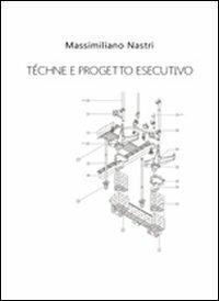 Téchne e progetto esecutivo - Massimiliano Nastri - Libro Maggioli Editore 2008, Politecnica | Libraccio.it