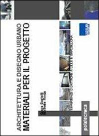 Architettura e disegno urbano. Materiali per il progetto - Guya Bertelli, Michele Roda - Libro Maggioli Editore 2008, Politecnica | Libraccio.it