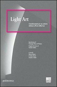 Light art - Mario Bisson, Cristina Boeri, Daniela Calabi - Libro Maggioli Editore 2008, Politecnica | Libraccio.it