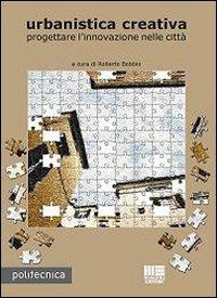 Urbanistica creativa - Roberto Bobbio - Libro Maggioli Editore 2008, Politecnica | Libraccio.it