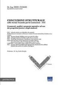 Concezione strutturale nelle norme tecniche per le costruzioni - Enzo Cuoghi - Libro Maggioli Editore 2008, Politecnica | Libraccio.it