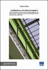 Architettura e involucri complessi - Vittorio Prina - Libro Maggioli Editore 2009, Politecnica | Libraccio.it