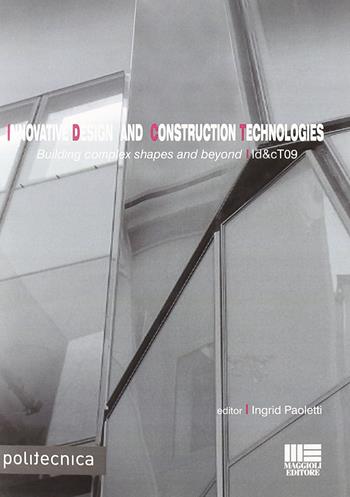 Innovative design and construction technologies - Ingrid Paoletti - Libro Maggioli Editore 2009, Politecnica | Libraccio.it