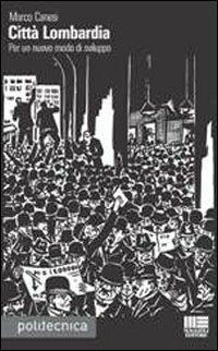 Città Lombardia - Marco Canesi - Libro Maggioli Editore 2009, Politecnica | Libraccio.it