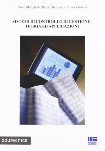 Sistemi di controllo di gestione: teoria ed applicazioni - Paolo Malighetti, Renato Redondi, Silvio Vismara - Libro Maggioli Editore 2009, Politecnica | Libraccio.it