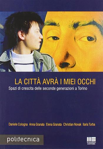 La città avrà i miei occhi  - Libro Maggioli Editore 2009, Politecnica | Libraccio.it