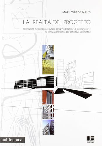 La realtà del progetto - Massimiliano Nastri - Libro Maggioli Editore 2009, Politecnica | Libraccio.it
