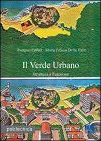 Il verde urbano - Pompeo Fabbri, Maria Felicia Della Valle - Libro Maggioli Editore 2010, Politecnica | Libraccio.it