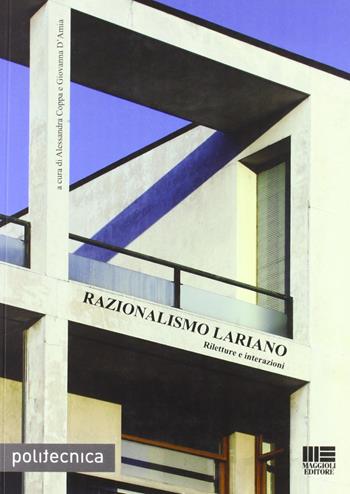 Razionalismo lariano - Alessandra Coppa, Giovanna D'Amia - Libro Maggioli Editore 2010, Politecnica | Libraccio.it