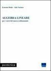 Algebra lineare - Ernesto Dedò, Ada Varisco - Libro Maggioli Editore 2010, Politecnica | Libraccio.it