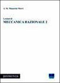 Lezioni di meccanica razionale. Vol. 2 - Anna M. Manarini Merri - Libro Maggioli Editore 2010, Politecnica | Libraccio.it
