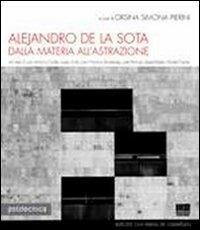 Alejandro de la Sota. Dalla materia all'astrazione - Orsina Simona Pierini - Libro Maggioli Editore 2010, Politecnica | Libraccio.it