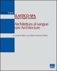 Architettura al sangue rare Architecture  - Libro Maggioli Editore 2008, Environscapes | Libraccio.it