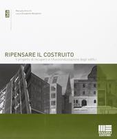 Ripensare il costruito. Il progetto di recupero e rifunzionalizzazione degli edifici