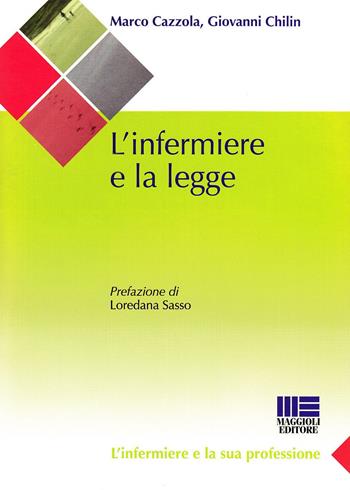 L' infermiere e la legge - Marco Cazzola, Giovanni Chilin - Libro Maggioli Editore 2008, Sociale & sanità | Libraccio.it