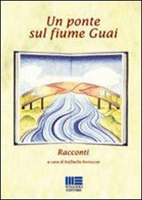 Un ponte sul fiume Guai  - Libro Maggioli Editore 2008, Sociale & sanità | Libraccio.it