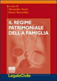 Il regime patrimoniale della famiglia - Alessandra Arceri, Mauro Bernardini - Libro Maggioli Editore 2009, Legale | Libraccio.it