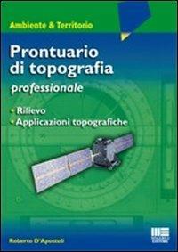Prontuario di topografia - Roberto D'Apostoli - Libro Maggioli Editore 2009, Ambiente territorio edilizia urbanistica | Libraccio.it