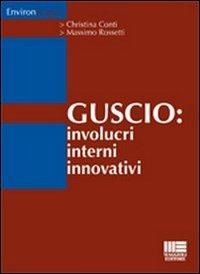Il guscio. Involucri interni innovativi - Christina Conti, Massimo Rossetti - Libro Maggioli Editore 2009, Environscapes | Libraccio.it