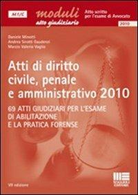 Atti di diritto civile, penale e amministrativo 2010. 69 atti giudiziari per l'esame di abilitazione e la forense - Daniele Minotti, Andrea Sirotti Gaudenzi, Marzio V. Vaglio - Libro Maggioli Editore 2010, Moduli | Libraccio.it