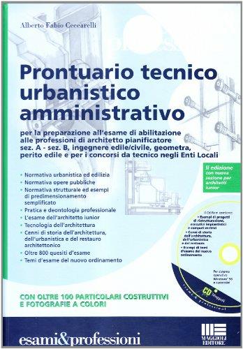 Prontuario tecnico urbanistico amministrativo. Con CD-ROM - Alberto Fabio Ceccarelli - Libro Maggioli Editore 2009, Professionisti & Imprese | Libraccio.it