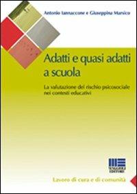 Adatti e quasi adatti a scuola - Antonio Iannaccone, Giuseppina Marsico - Libro Maggioli Editore 2009, Sociale & sanità | Libraccio.it