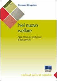 Nel nuovo welfare - Giovanni Devastato - Libro Maggioli Editore 2009, Sociale & sanità | Libraccio.it