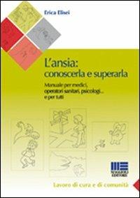 L' ansia. Conoscerla e superarla - Erica Elisei - Libro Maggioli Editore 2009, Sociale & sanità | Libraccio.it