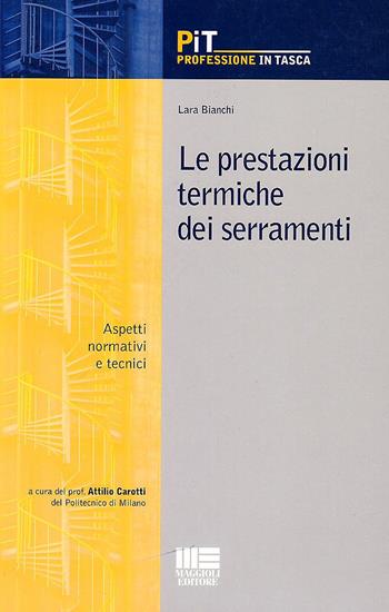 Le prestazioni termiche dei serramenti. Aspetti normativi e tecnici - Lara Bianchi - Libro Maggioli Editore 2009, Professione in tasca | Libraccio.it