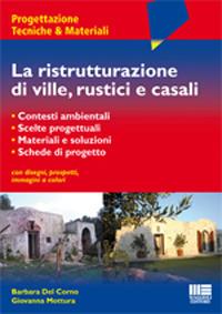 La ristrutturazione di ville, rustici e casali - Barbara Del Corno, Giovanna Mottura - Libro Maggioli Editore 2009, Ambiente territorio edilizia urbanistica | Libraccio.it