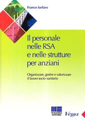 Il personale nelle RSA e nelle strutture per anziani. Organizzare e gestire il lavoro sociale