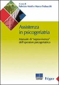 Assistenza in psicogeriatria. Manuale di «sopravvivenza» dell'operatore psicogeriatrico  - Libro Maggioli Editore 2009, Sociale & sanità | Libraccio.it