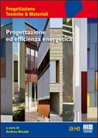 Progettazione ed efficienza energetica - Andrea Rinaldi - Libro Maggioli Editore 2010, Ambiente territorio edilizia urbanistica | Libraccio.it