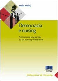 Democrazia e nursing - Maila Mislej - Libro Maggioli Editore 2010, Sociale & sanità | Libraccio.it