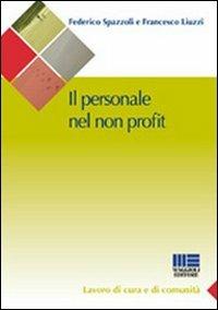 Il personale nel non profit - Federico Spazzoli, Francesco Liuzzi - Libro Maggioli Editore 2010, Sociale & sanità | Libraccio.it