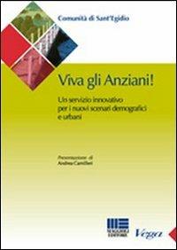 Viva gli anziani. Un servizio innovativo per i nuovi scenari demografici e urbani - Rita Cutini - Libro Maggioli Editore 2010, Sociale & sanità | Libraccio.it