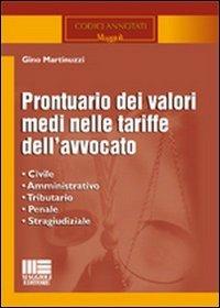 Prontuario dei valori medi nelle tariffe dell'avvocato - Gino Martinuzzi - Libro Maggioli Editore 2010, I codici Maggioli | Libraccio.it