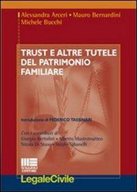 Trust e altre tutele del patrimonio familiare - Alessandra Arceri, Mauro Bernardini, Michele Bucchi - Libro Maggioli Editore 2010, Legale | Libraccio.it