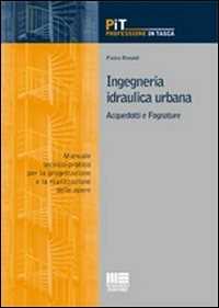 Image of Ingegneria idraulica urbana. Acquedotti e fognature. Manuale-tecn...
